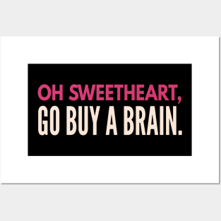 Sarcastic quote. Oh sweetheart go buy a friend.  Funny Sarcasm. Posters and Art